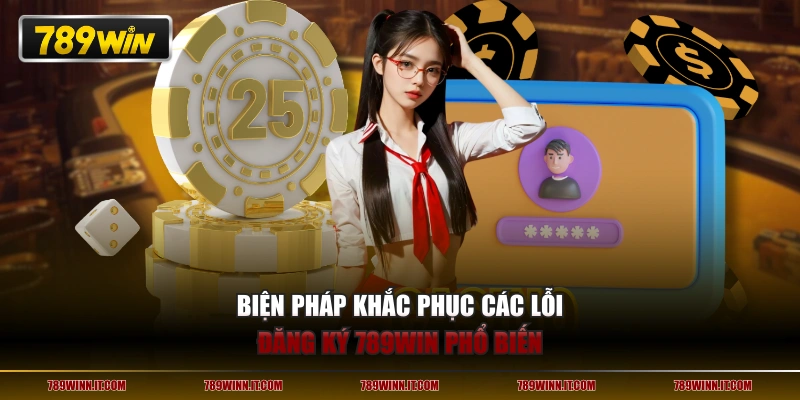 Biện pháp khắc phục các lỗi đăng ký 789WIN phổ biến