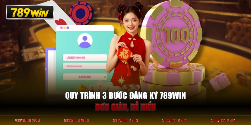 Quy trình 3 bước đăng ký 789WIN đơn giản, dễ hiểu